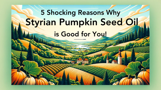 5 Shocking Reasons Why Styrian Pumpkin Seed Oil is Good for You!